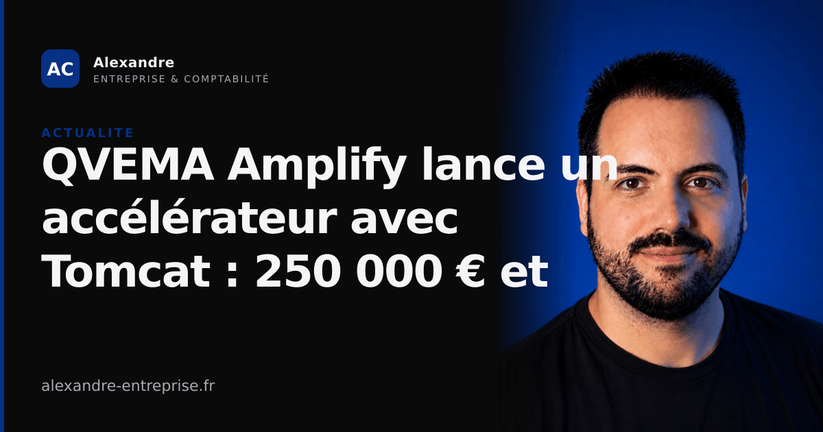 QVEMA Amplify lance un accélérateur avec Tomcat : 250 000 € et 6 mois d'accompagnement